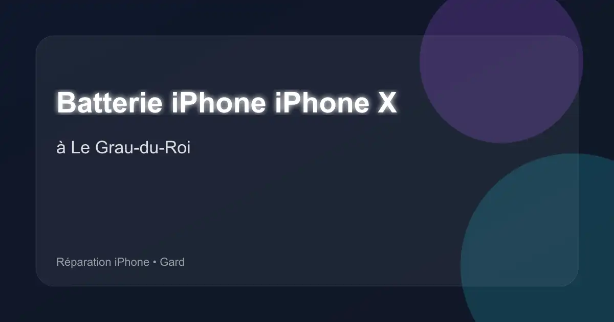 Batterie iPhone iPhone X à Le Grau-du-Roi (Gard)