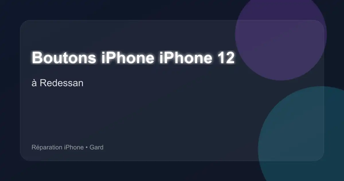 Boutons iPhone iPhone 12 à Redessan (Gard)
