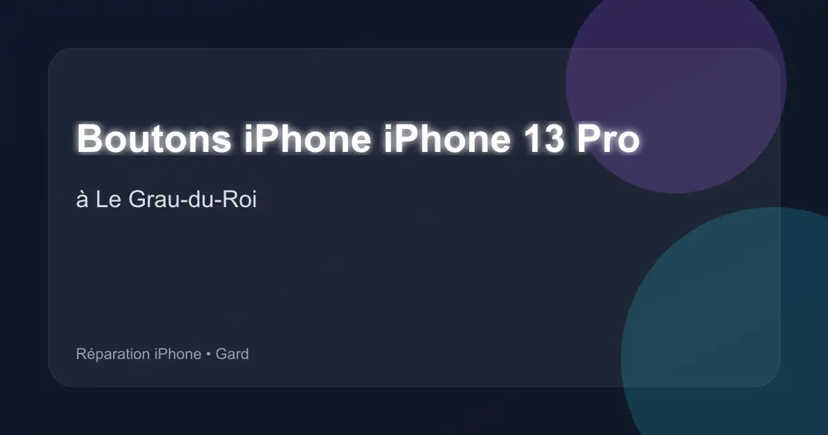 Boutons iPhone iPhone 13 Pro à Le Grau-du-Roi (Gard)