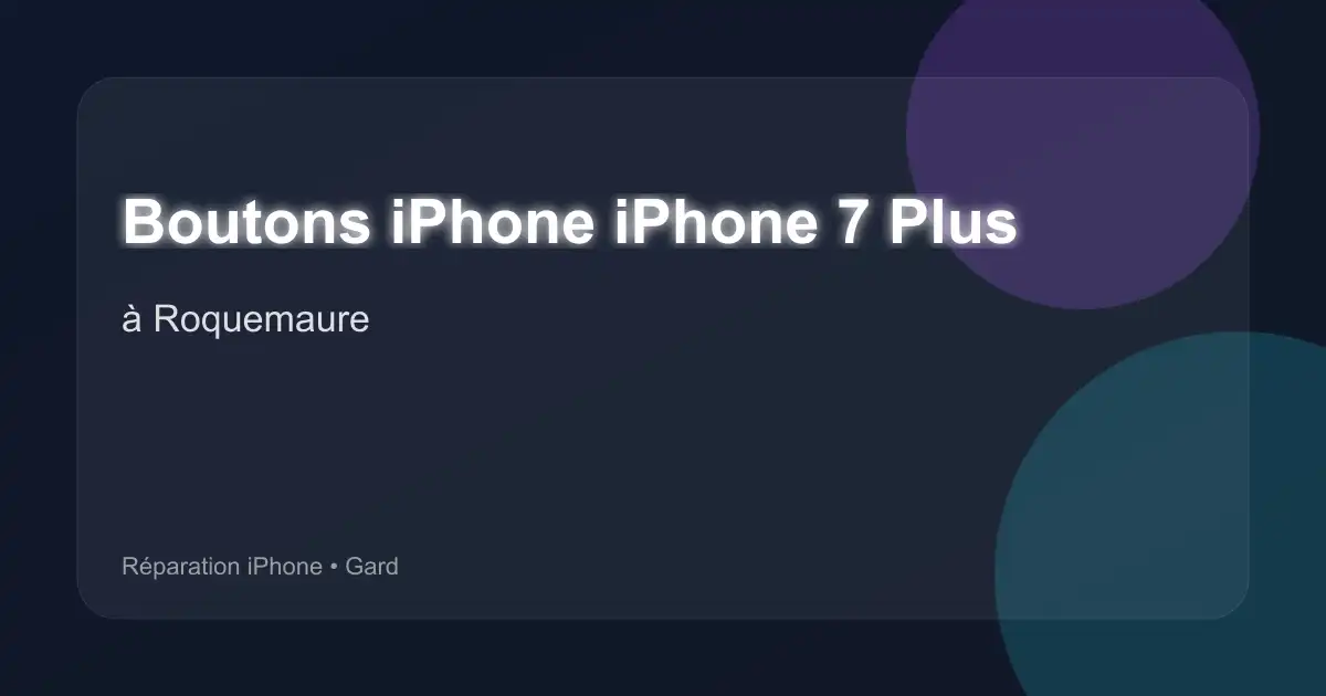 Boutons iPhone iPhone 7 Plus à Roquemaure (Gard)