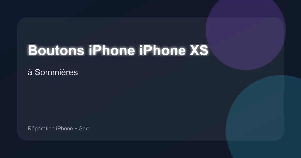 Boutons iPhone iPhone XS à Sommières (Gard)