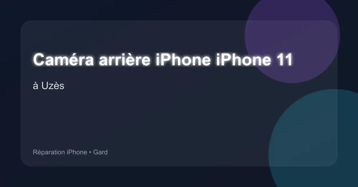 Caméra arrière iPhone iPhone 11 à Uzès (Gard)