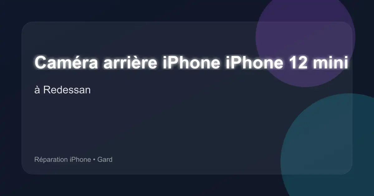Caméra arrière iPhone iPhone 12 mini à Redessan (Gard)
