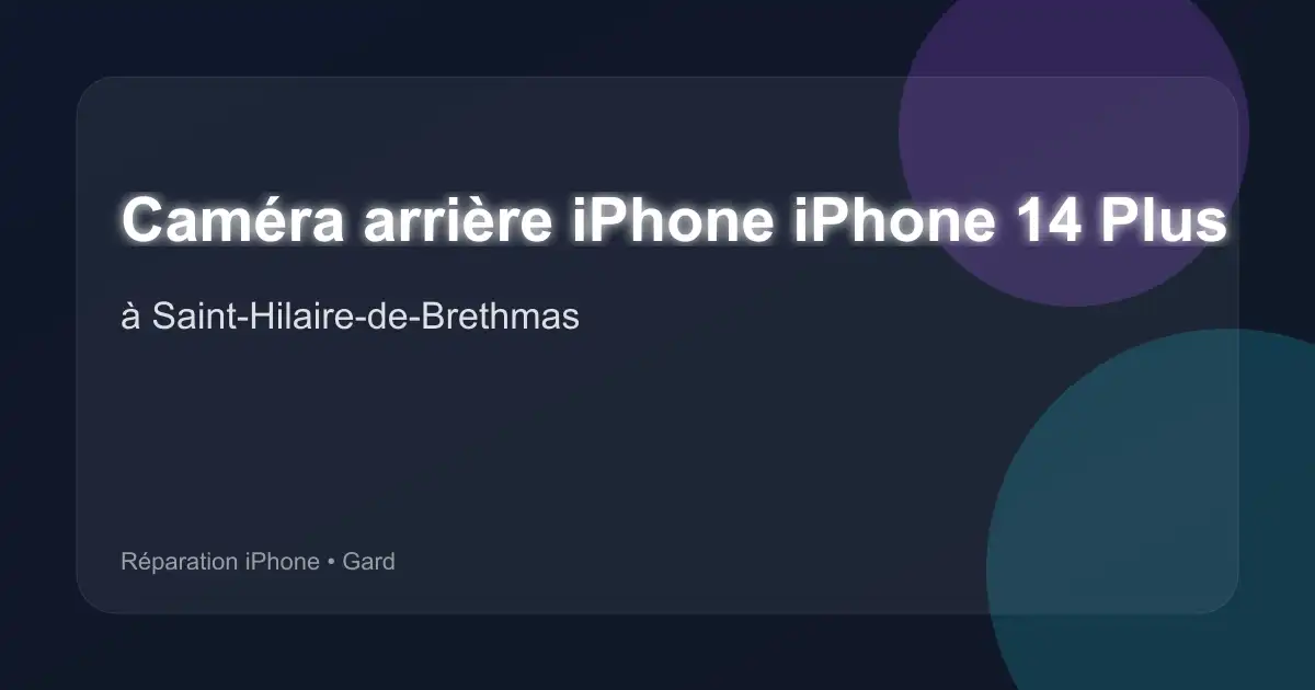 Caméra arrière iPhone iPhone 14 Plus à Saint-Hilaire-de-Brethmas (Gard)