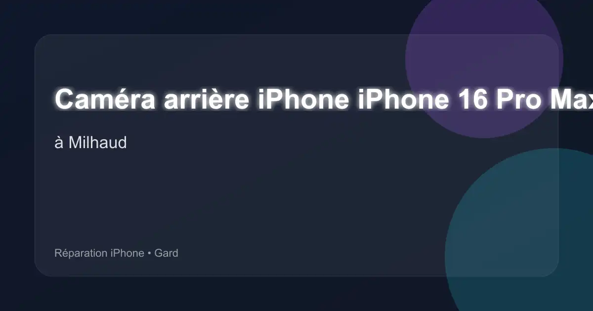 Caméra arrière iPhone iPhone 16 Pro Max à Milhaud (Gard)