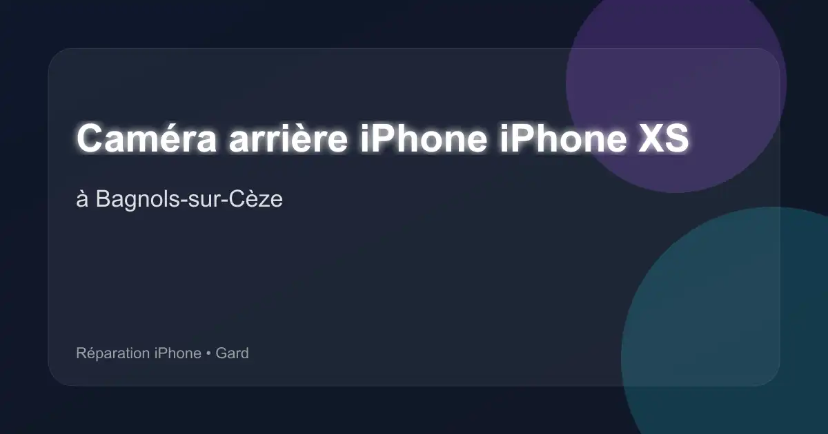 Caméra arrière iPhone iPhone XS à Bagnols-sur-Cèze (Gard)