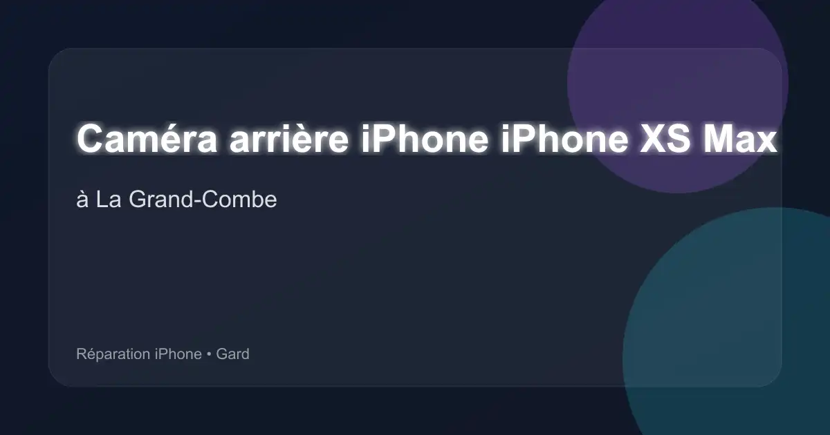 Caméra arrière iPhone iPhone XS Max à La Grand-Combe (Gard)