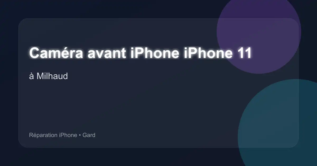 Caméra avant iPhone iPhone 11 à Milhaud (Gard)