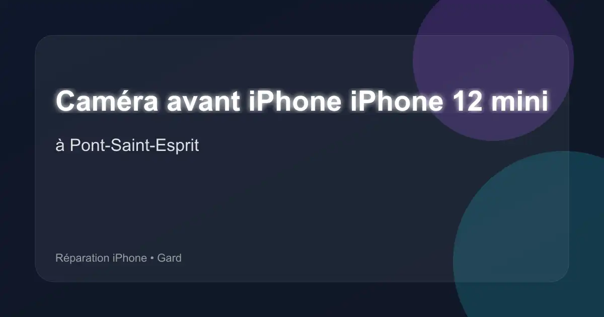 Caméra avant iPhone iPhone 12 mini à Pont-Saint-Esprit (Gard)