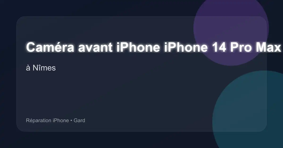 Caméra avant iPhone iPhone 14 Pro Max à Nîmes (Gard)