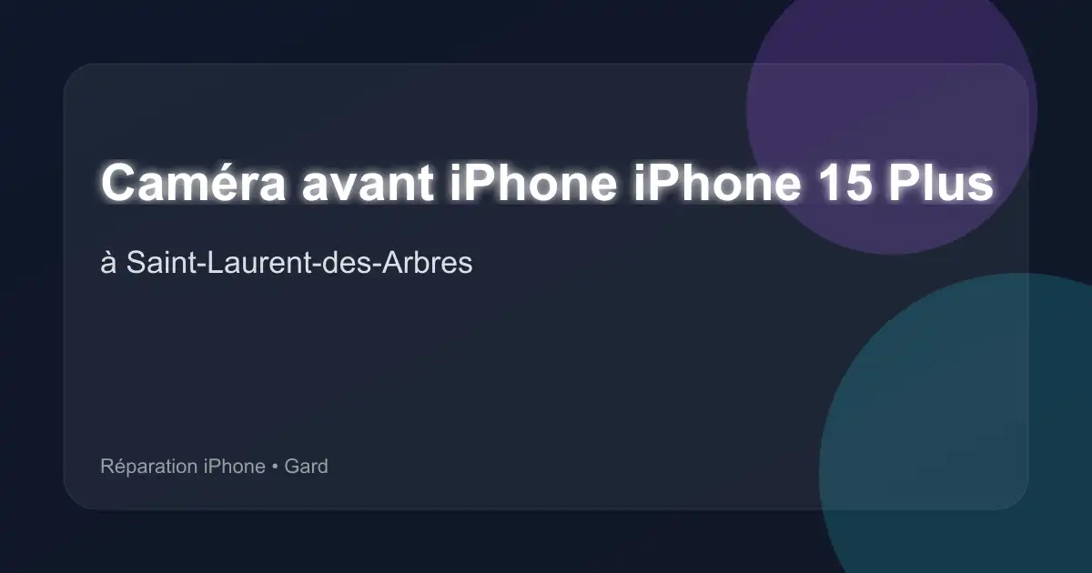 Caméra avant iPhone iPhone 15 Plus à Saint-Laurent-des-Arbres (Gard)