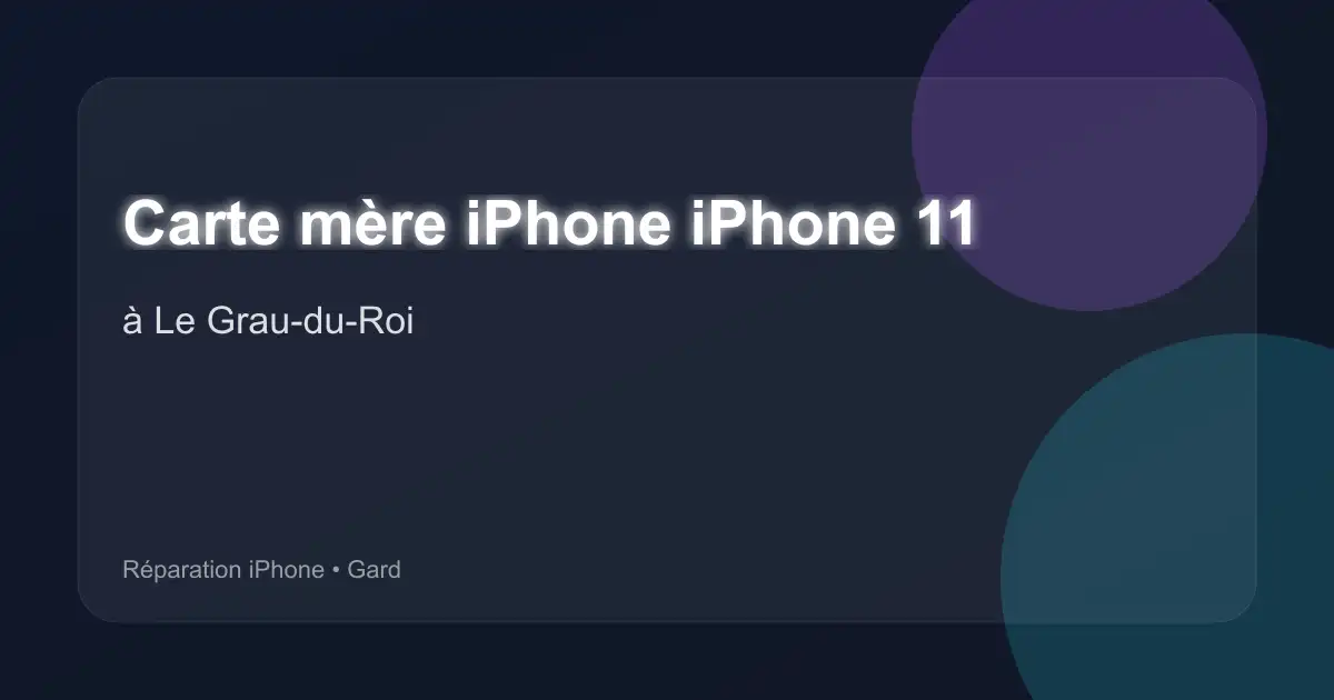 Carte mère iPhone iPhone 11 à Le Grau-du-Roi (Gard)