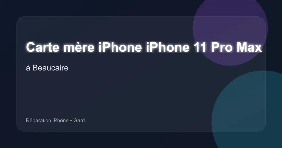 Carte mère iPhone iPhone 11 Pro Max à Beaucaire (Gard)