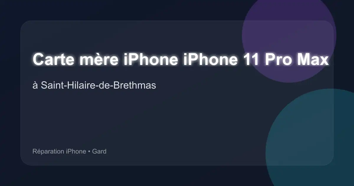 Carte mère iPhone iPhone 11 Pro Max à Saint-Hilaire-de-Brethmas (Gard)