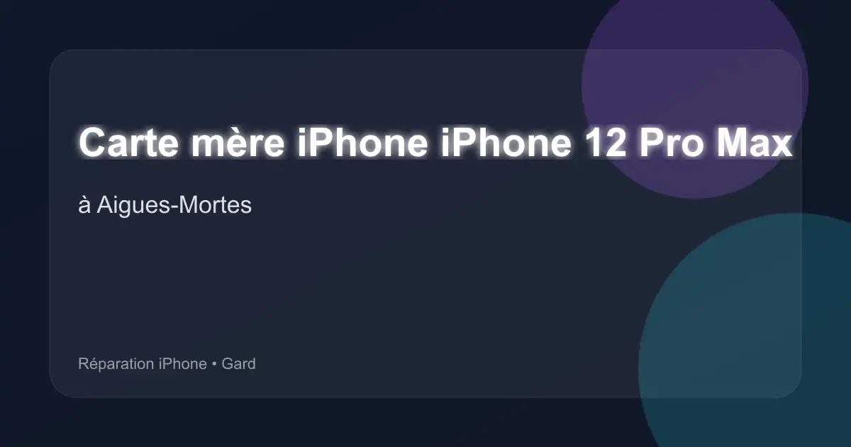 Carte mère iPhone iPhone 12 Pro Max à Aigues-Mortes (Gard)