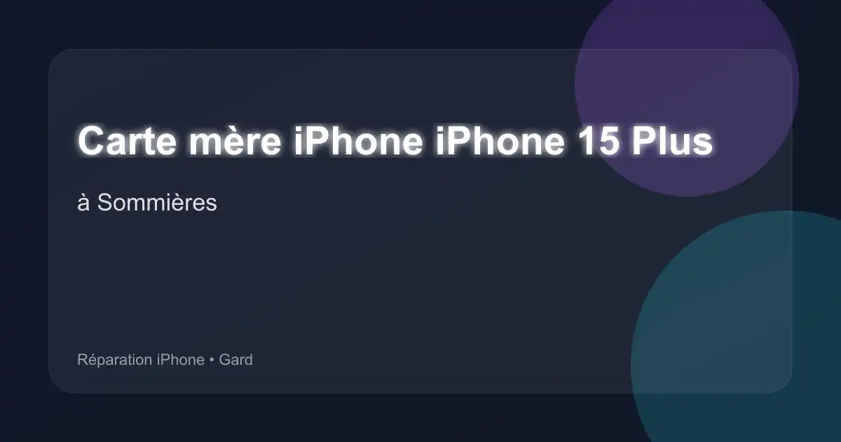 Carte mère iPhone iPhone 15 Plus à Sommières (Gard)
