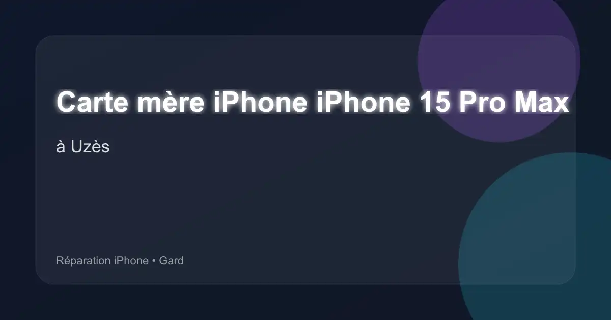 Carte mère iPhone iPhone 15 Pro Max à Uzès (Gard)