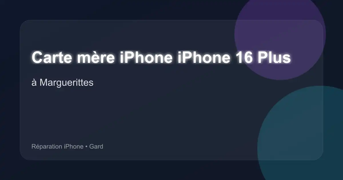 Carte mère iPhone iPhone 16 Plus à Marguerittes (Gard)