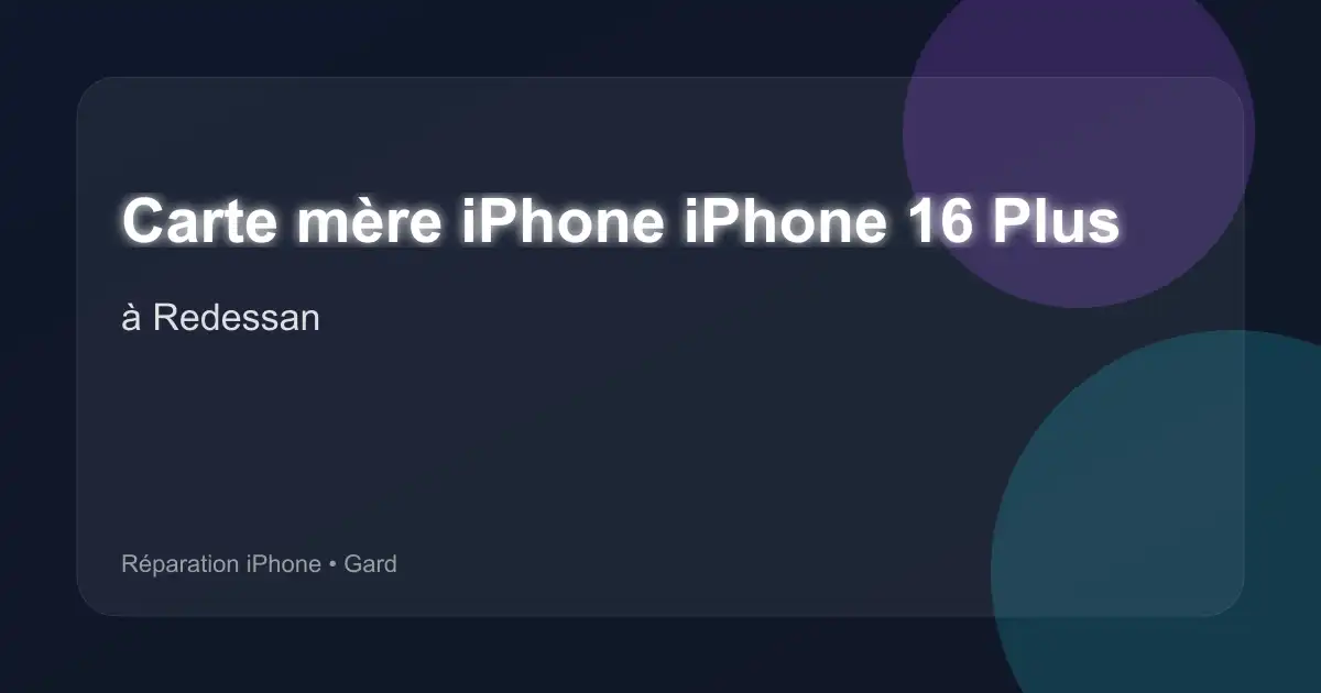 Carte mère iPhone iPhone 16 Plus à Redessan (Gard)