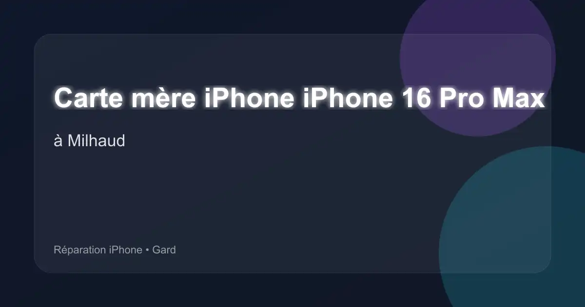 Carte mère iPhone iPhone 16 Pro Max à Milhaud (Gard)