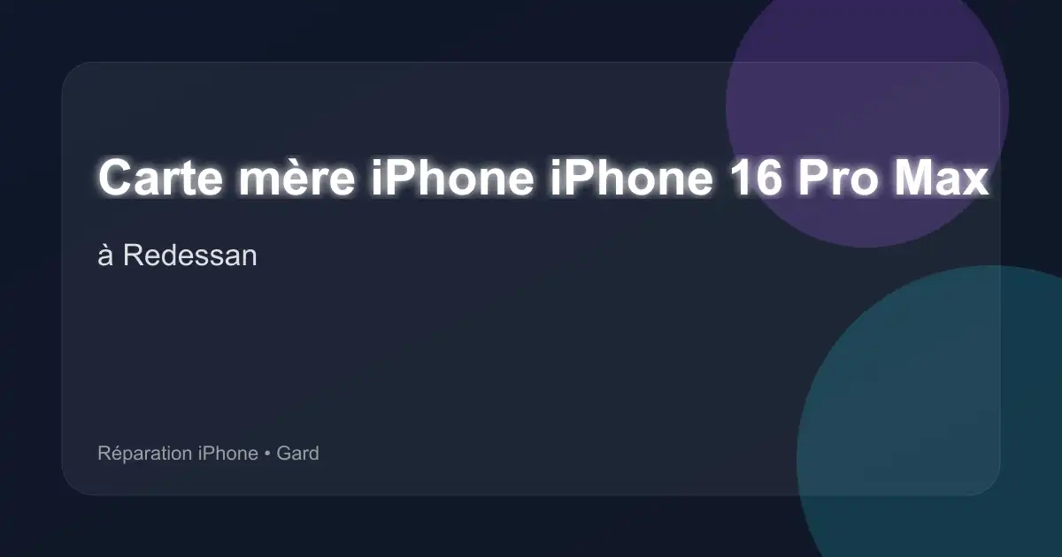 Carte mère iPhone iPhone 16 Pro Max à Redessan (Gard)