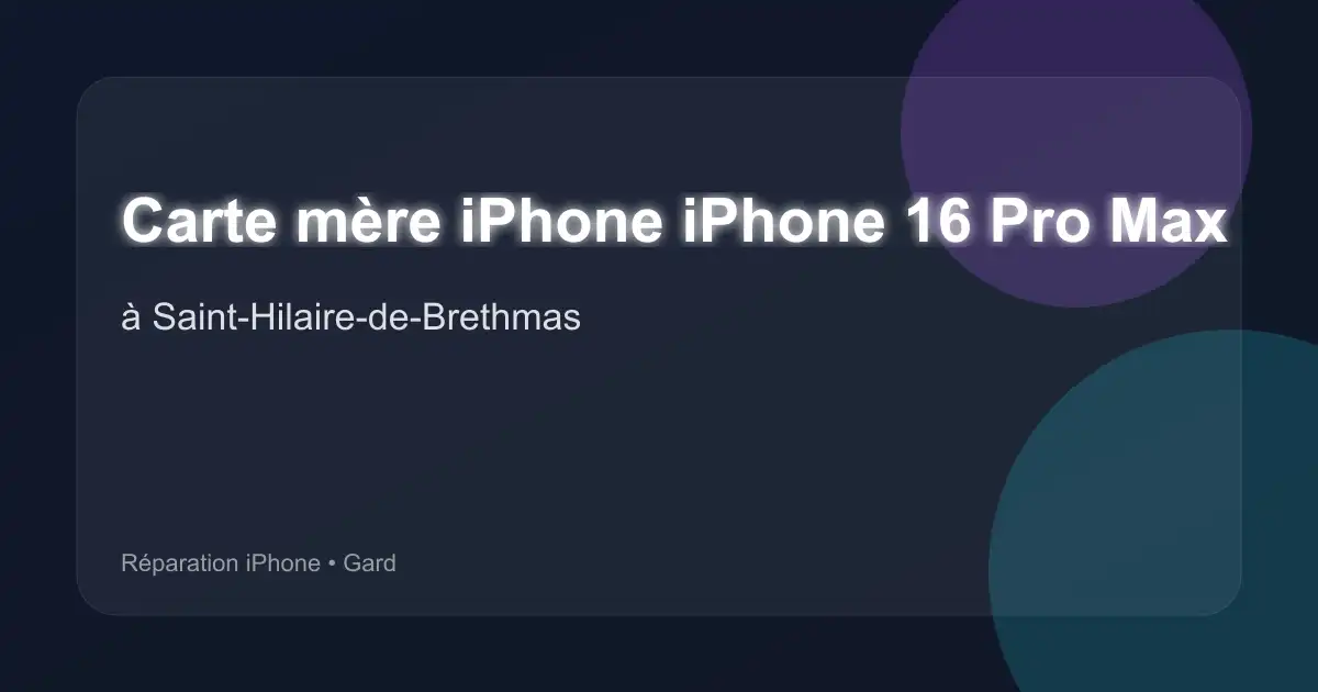 Carte mère iPhone iPhone 16 Pro Max à Saint-Hilaire-de-Brethmas (Gard)