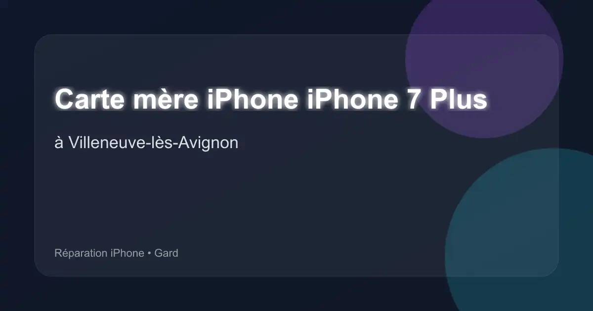 Carte mère iPhone iPhone 7 Plus à Villeneuve-lès-Avignon (Gard)
