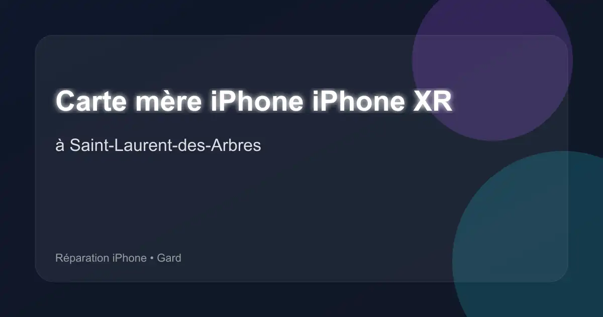 Carte mère iPhone iPhone XR à Saint-Laurent-des-Arbres (Gard)