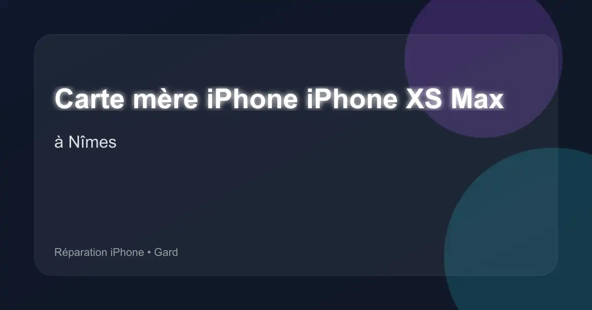 Carte mère iPhone iPhone XS Max à Nîmes (Gard)