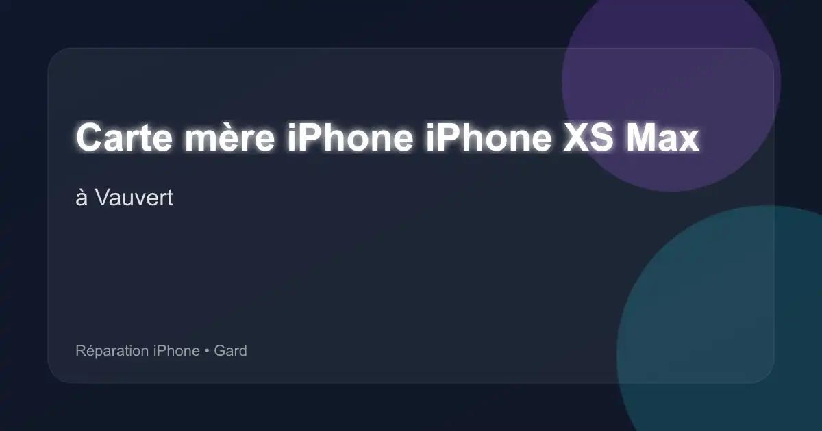 Carte mère iPhone iPhone XS Max à Vauvert (Gard)