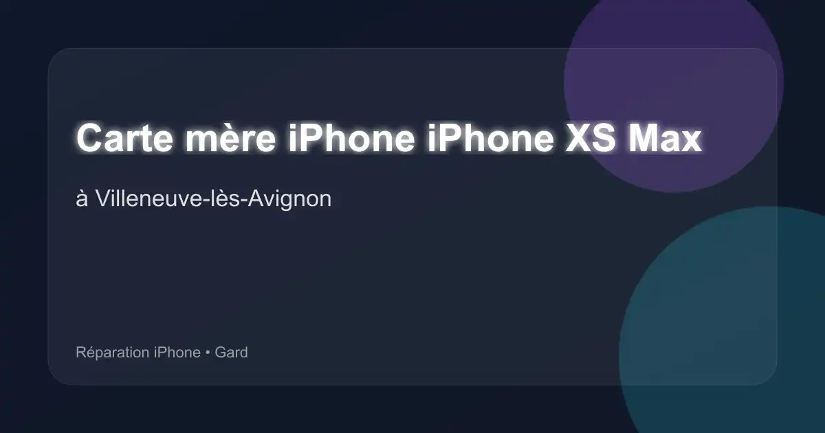 Carte mère iPhone iPhone XS Max à Villeneuve-lès-Avignon (Gard)