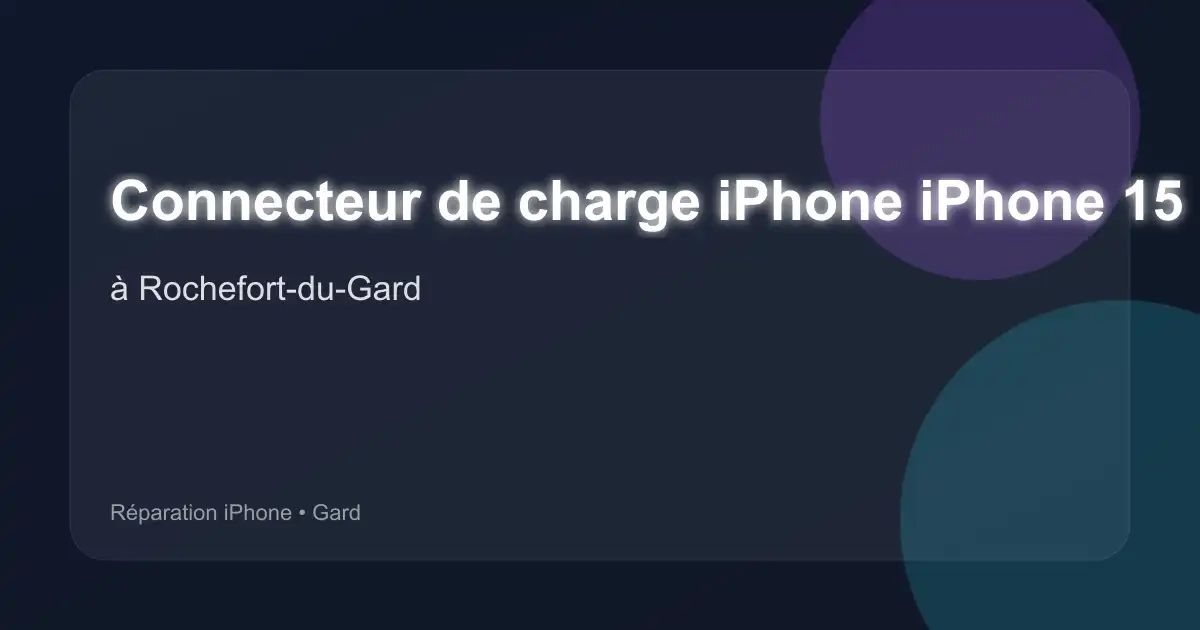 Connecteur de charge iPhone iPhone 15 Plus à Rochefort-du-Gard (Gard)