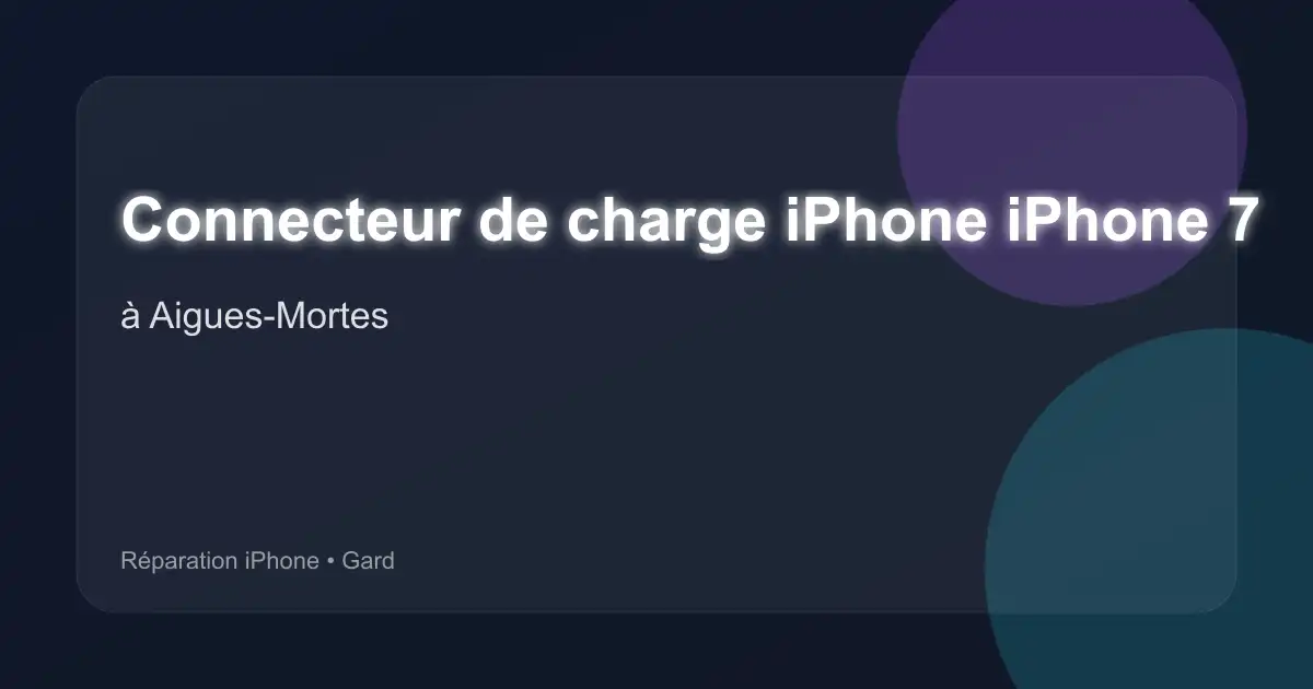 Connecteur de charge iPhone iPhone 7 à Aigues-Mortes (Gard)