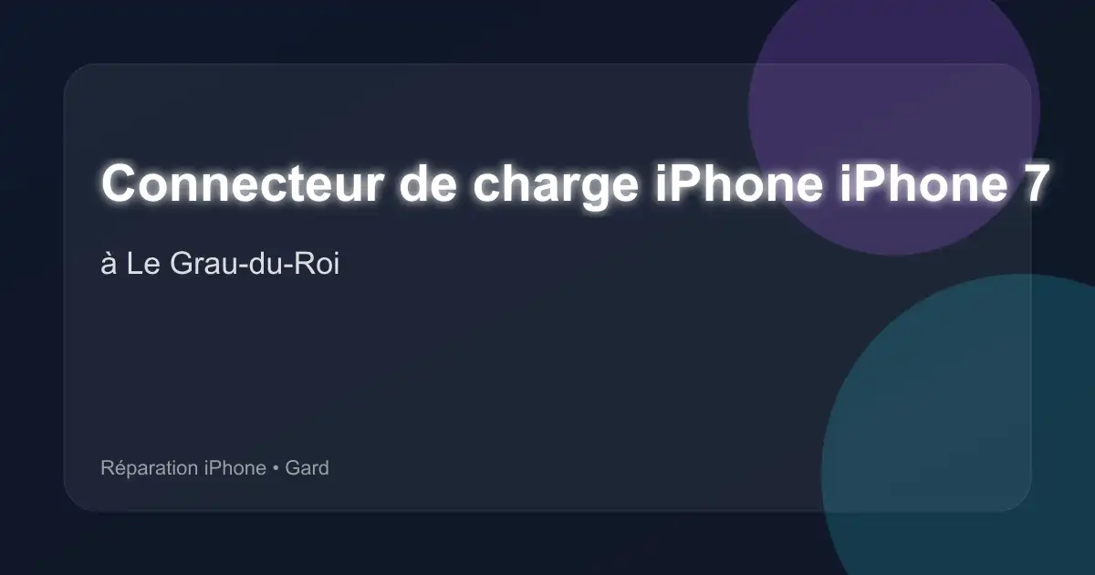 Connecteur de charge iPhone iPhone 7 à Le Grau-du-Roi (Gard)