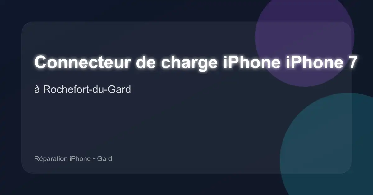 Connecteur de charge iPhone iPhone 7 à Rochefort-du-Gard (Gard)