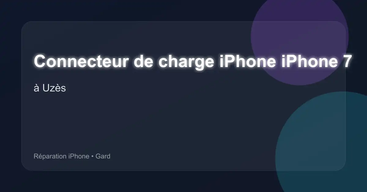 Connecteur de charge iPhone iPhone 7 à Uzès (Gard)