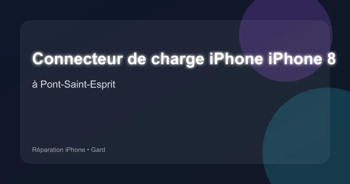 Connecteur de charge iPhone iPhone 8 à Pont-Saint-Esprit (Gard)