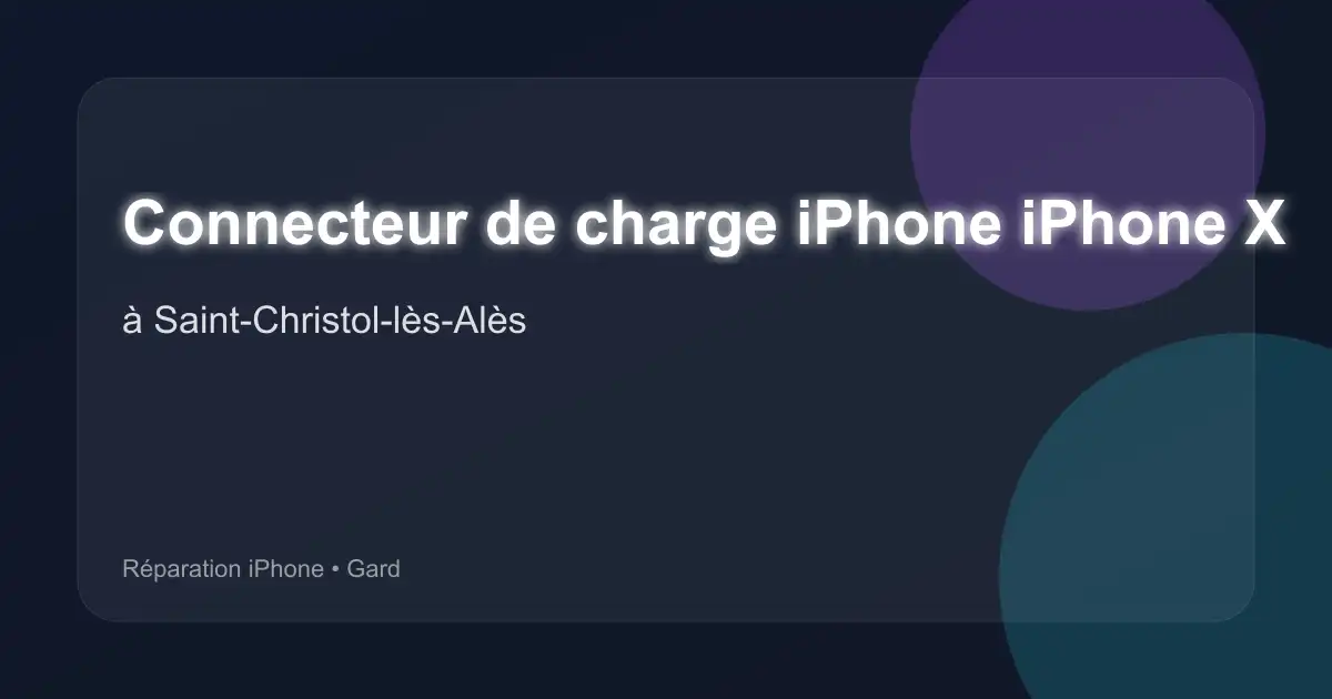 Connecteur de charge iPhone iPhone X à Saint-Christol-lès-Alès (Gard)