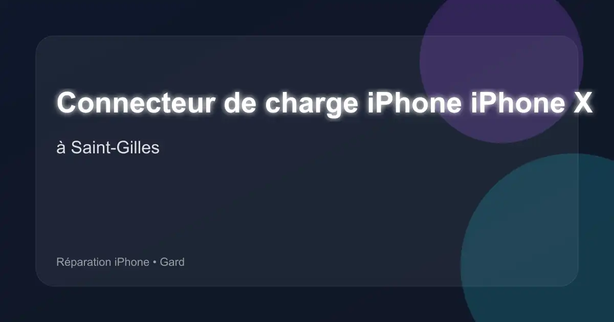 Connecteur de charge iPhone iPhone X à Saint-Gilles (Gard)