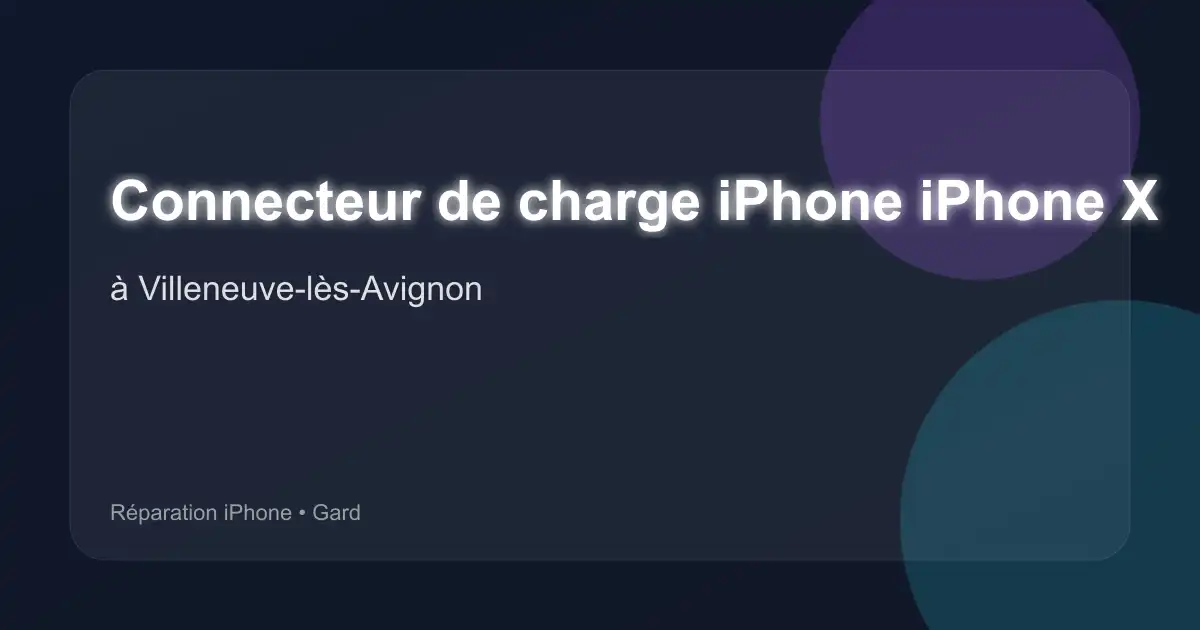 Connecteur de charge iPhone iPhone X à Villeneuve-lès-Avignon (Gard)