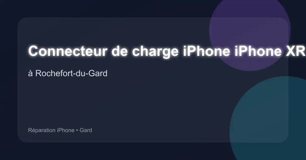 Connecteur de charge iPhone iPhone XR à Rochefort-du-Gard (Gard)