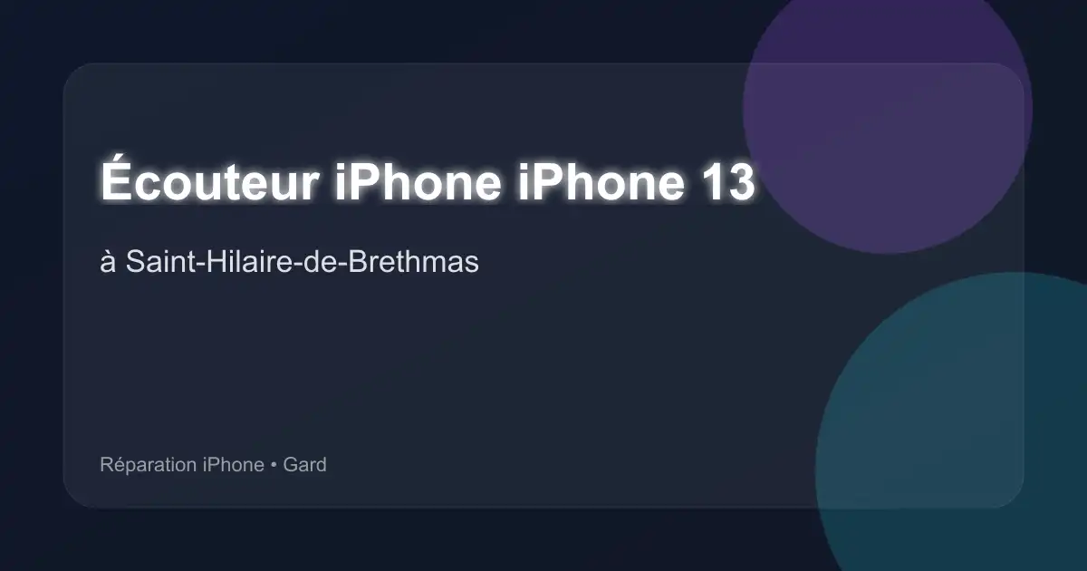 Écouteur iPhone iPhone 13 à Saint-Hilaire-de-Brethmas (Gard)