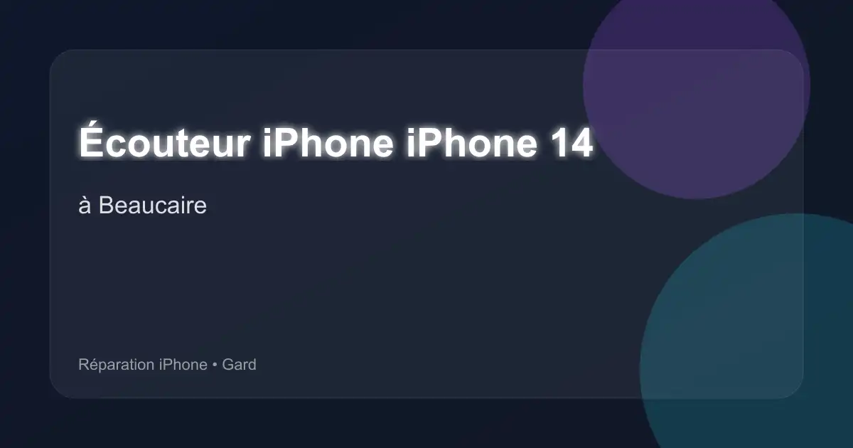 Écouteur iPhone iPhone 14 à Beaucaire (Gard)