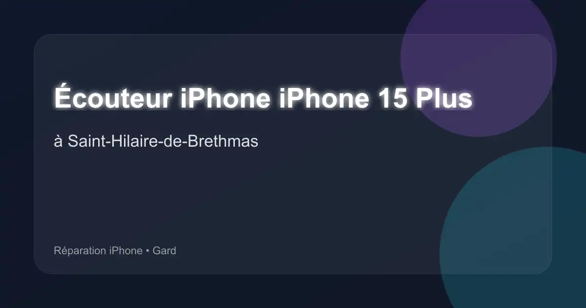 Écouteur iPhone iPhone 15 Plus à Saint-Hilaire-de-Brethmas (Gard)
