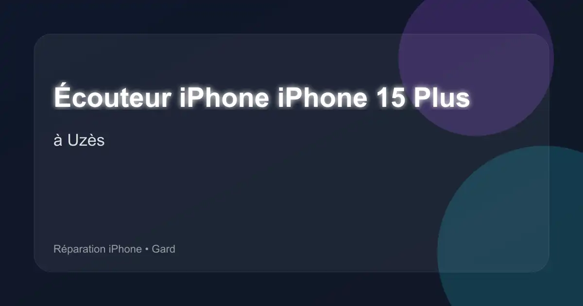 Écouteur iPhone iPhone 15 Plus à Uzès (Gard)