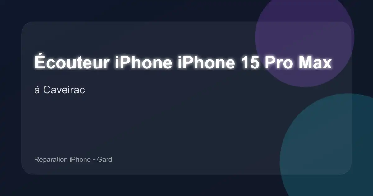 Écouteur iPhone iPhone 15 Pro Max à Caveirac (Gard)