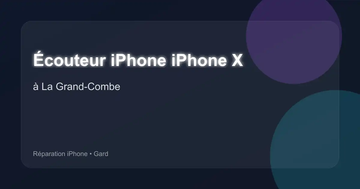 Écouteur iPhone iPhone X à La Grand-Combe (Gard)