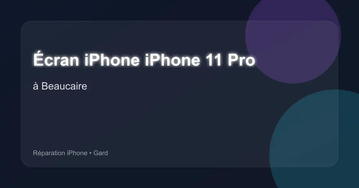 Écran iPhone iPhone 11 Pro à Beaucaire (Gard)