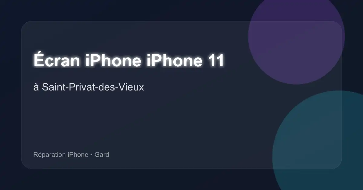 Écran iPhone iPhone 11 à Saint-Privat-des-Vieux (Gard)