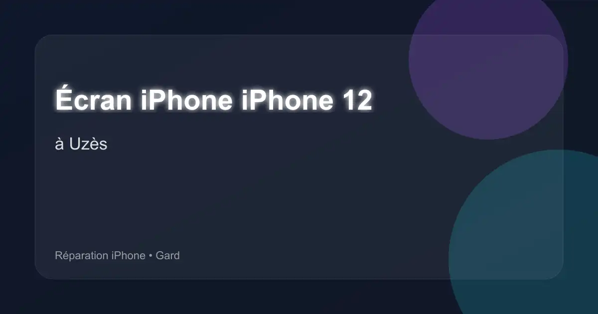 Écran iPhone iPhone 12 à Uzès (Gard)